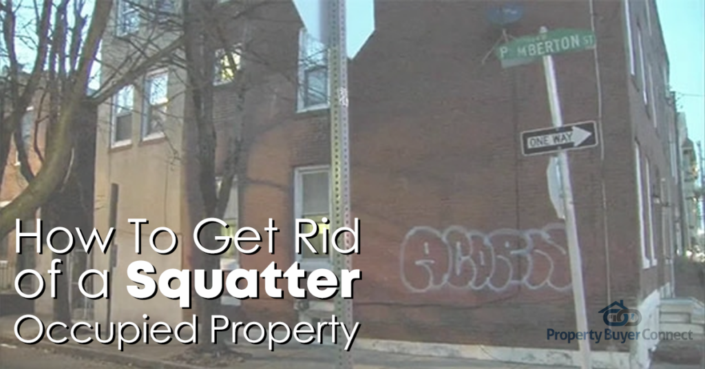 How to get rid of a squatter occupied property