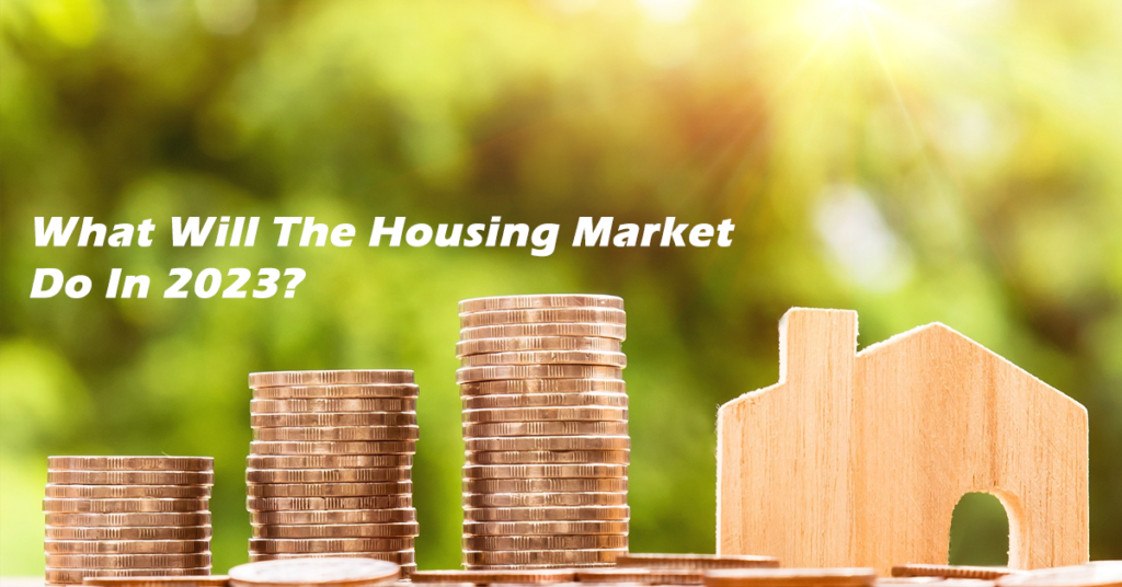 What Will The Housing Market Do In 2023?